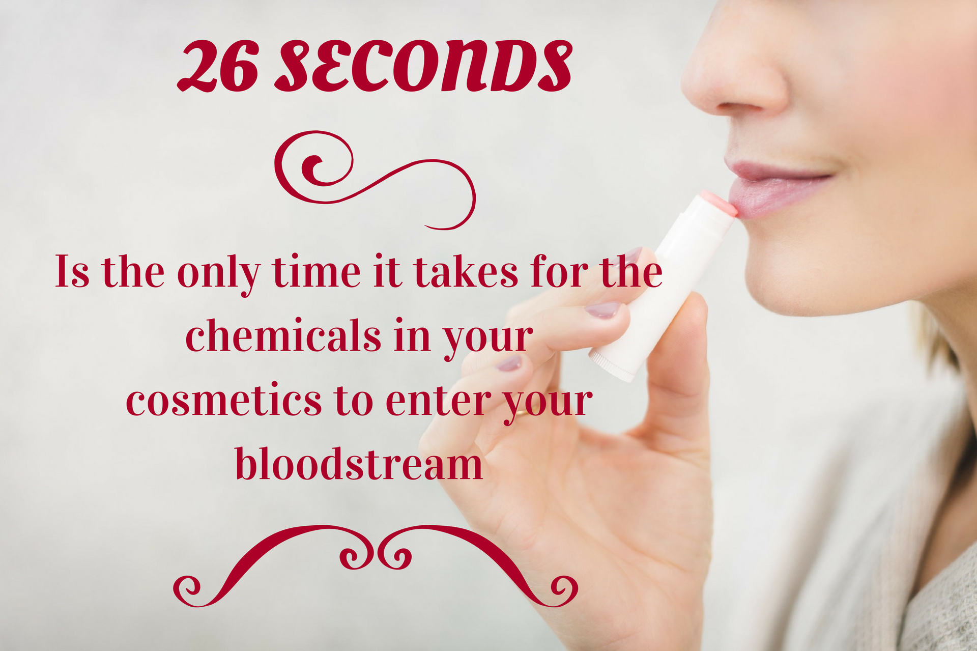 Only 26 seconds for the chemicals in your cosmetics to enter your bloodstream