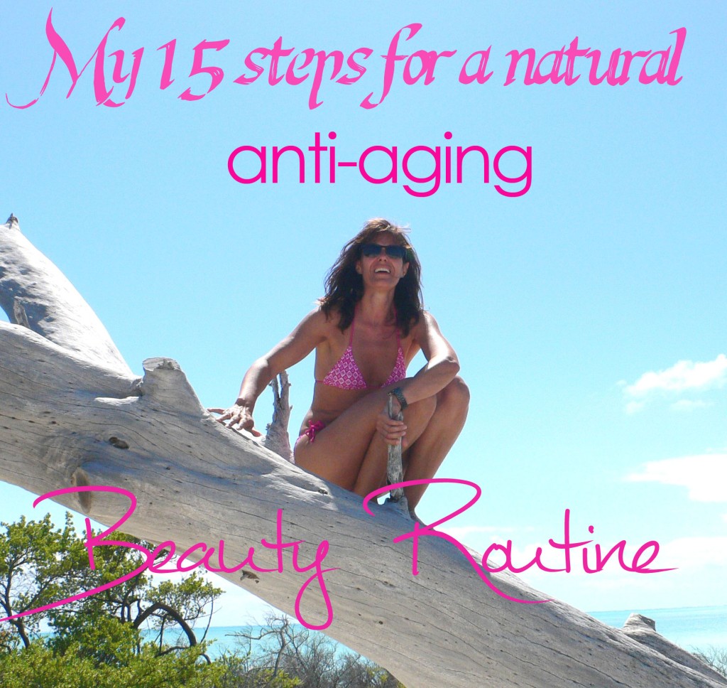 my natural anti-aging daily routine 15 steps